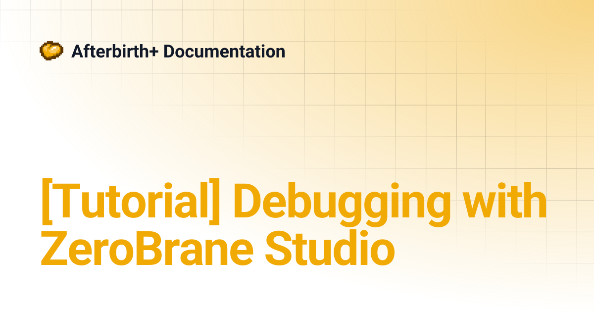 [Tutorial] Debugging with ZeroBrane Studio | Afterbirth+ Documentation